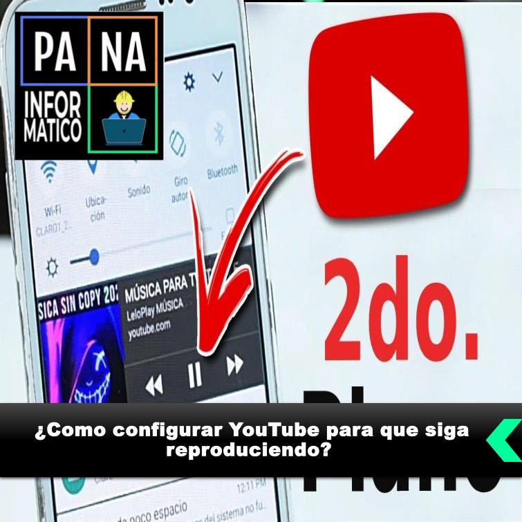 Como configurar YouTube para que siga reproduciendo