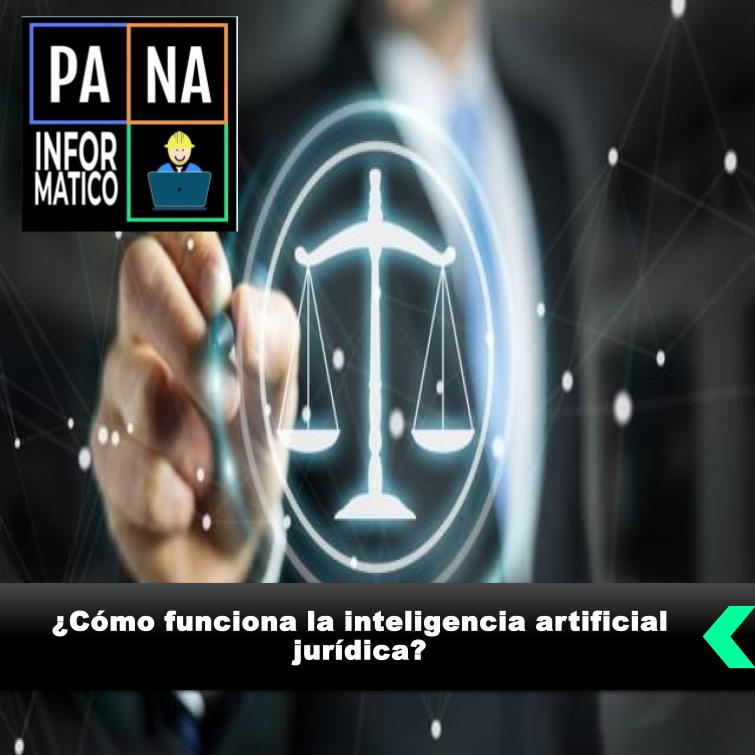 ¿Cómo funciona la inteligencia artificial jurídica?