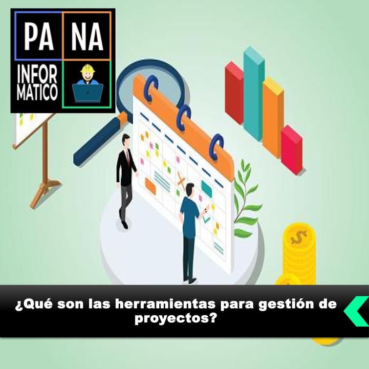 ¿Qué son las herramientas para gestión de proyectos?